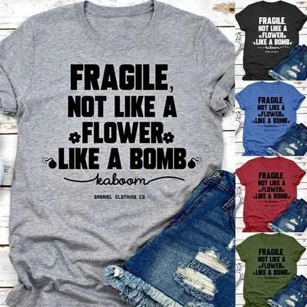 Fragile Not Like A Flower Like A Letter Print T Shirt Women Short Sleeve O Neck Loose Tshirt Summer Women Tee Shirt Tops