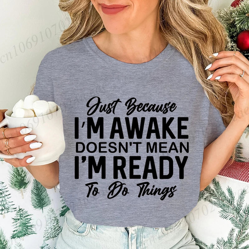 Just Because I'm Awake T-Shirts for Teens,Sarcastic Women T-shirt,Funny Saying Shirt,Sassy Attitude Drama Tees,Short Sleeve