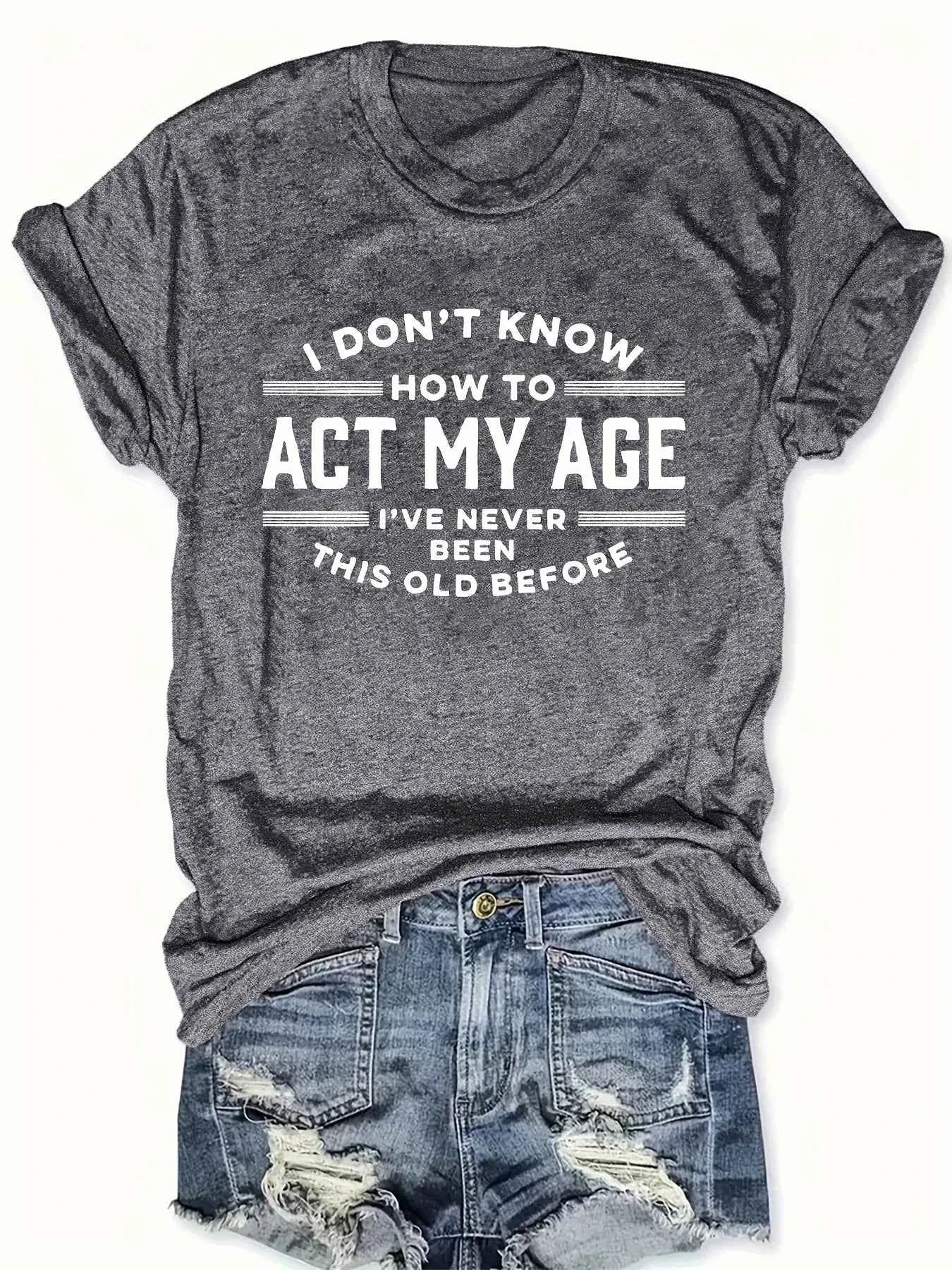 Act My Age Women's Tee - Funny Humorous Quote Black Casual Top