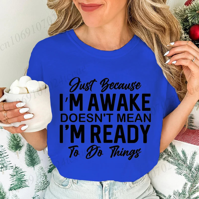 Just Because I'm Awake T-Shirts for Teens,Sarcastic Women T-shirt,Funny Saying Shirt,Sassy Attitude Drama Tees,Short Sleeve