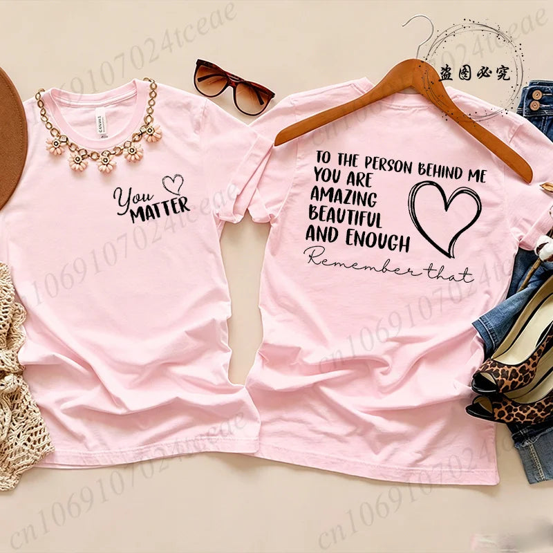 Fashion Women T Shirts Inspirational Quote Print Short Sleeve T-Shirt Dear Person Behind Me, You Matter Aesthetic Tee T-Shirts