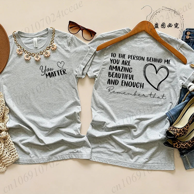 Fashion Women T Shirts Inspirational Quote Print Short Sleeve T-Shirt Dear Person Behind Me, You Matter Aesthetic Tee T-Shirts