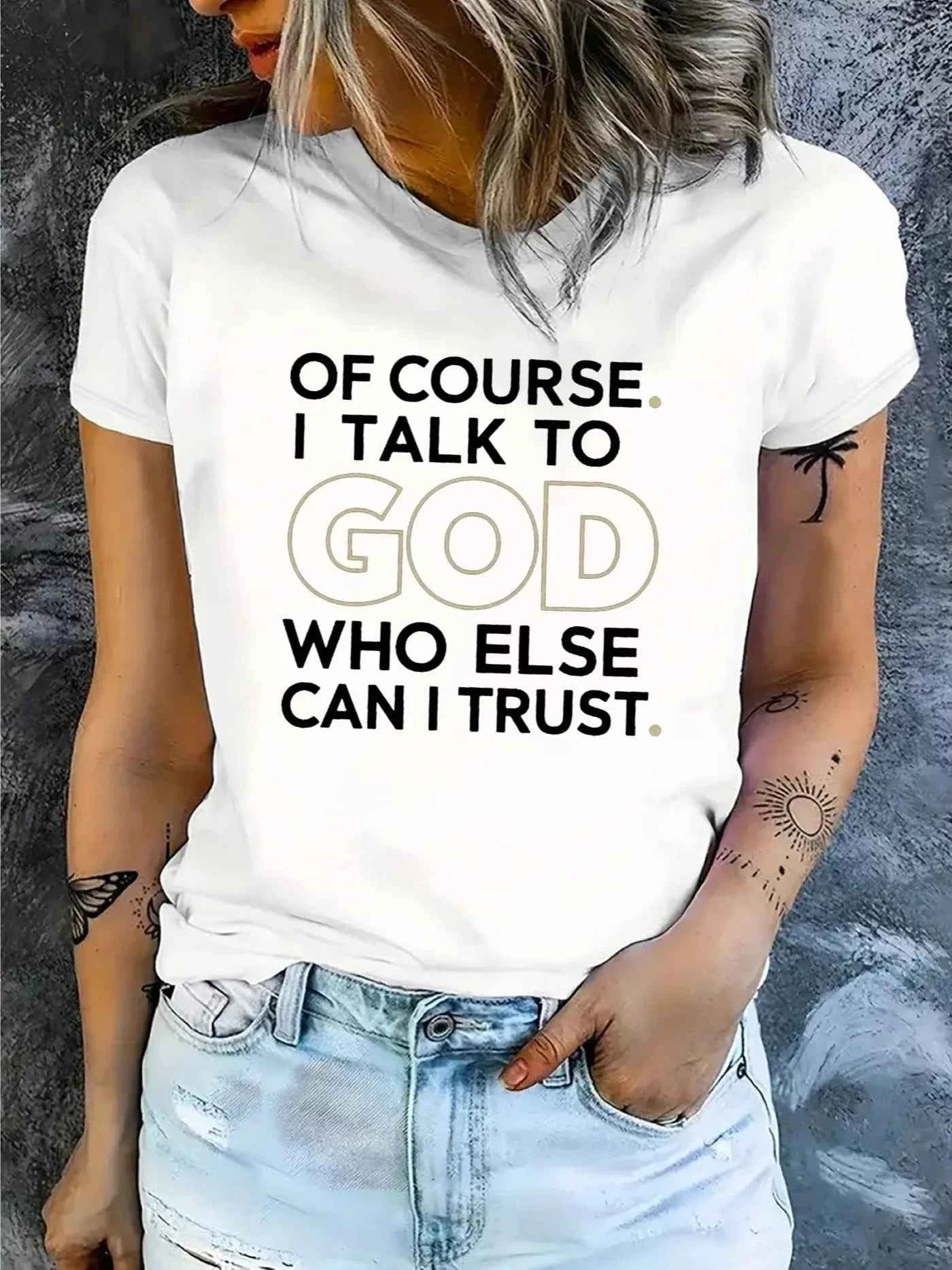 Of Course I Talk To God Women's Tee - Faith Quote Graphic Casual White Top