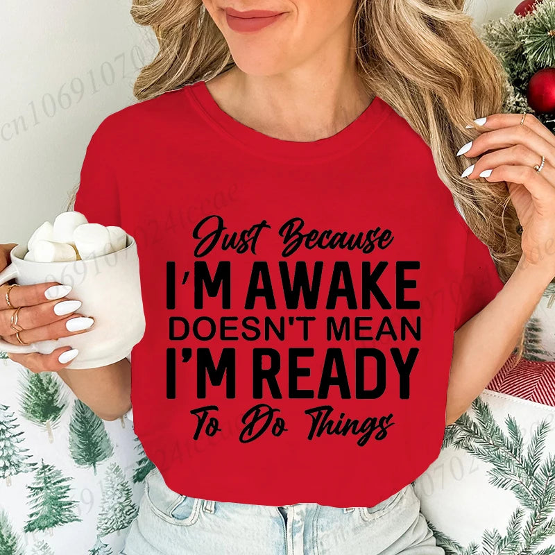 Just Because I'm Awake T-Shirts for Teens,Sarcastic Women T-shirt,Funny Saying Shirt,Sassy Attitude Drama Tees,Short Sleeve
