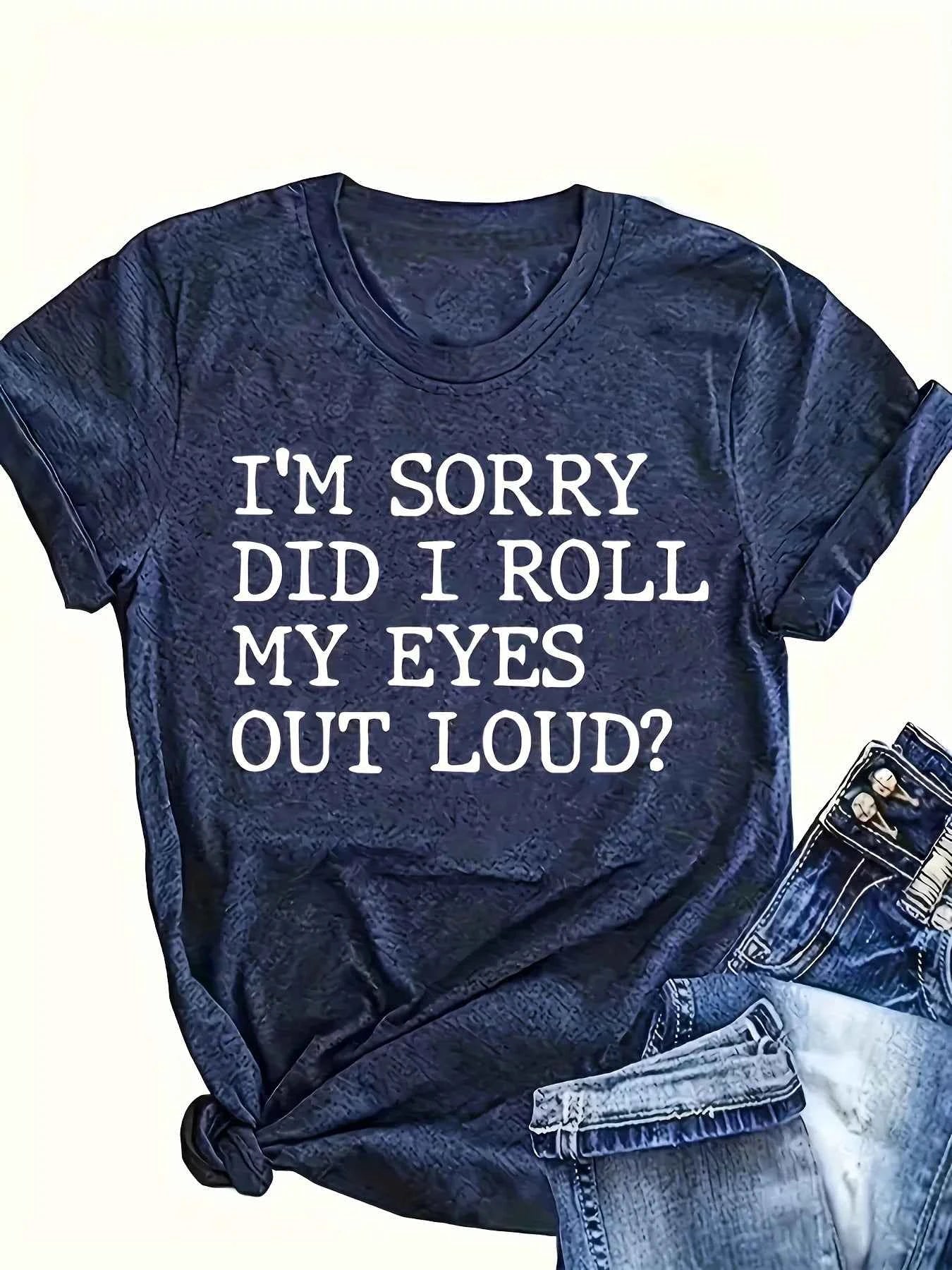 I'm Sorry Did I Roll My Eyes Out Loud? Women's Tee - Sassy Graphic, Casual Dark Gray Top