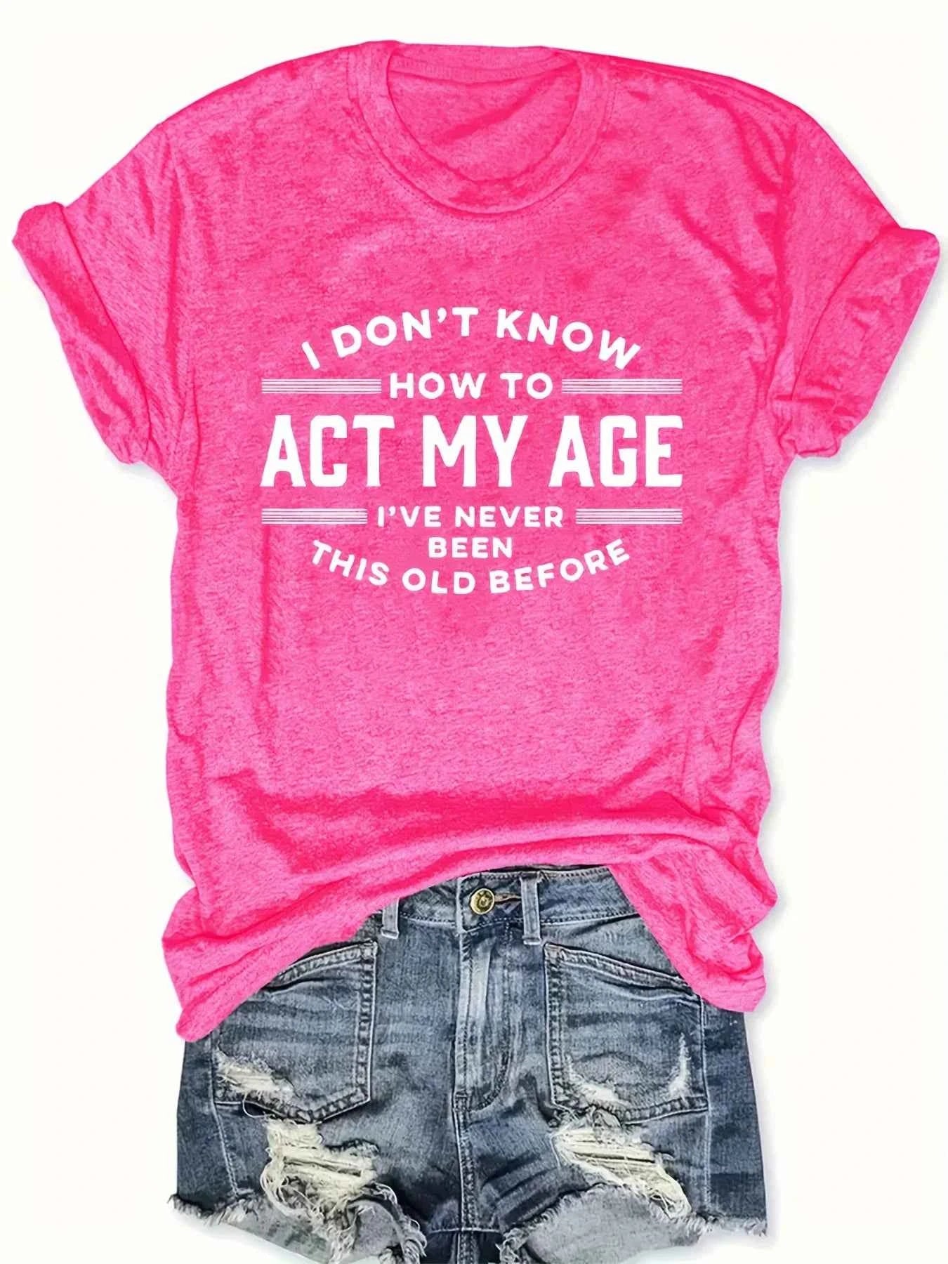 Act My Age Women's Tee - Funny Humorous Quote Black Casual Top