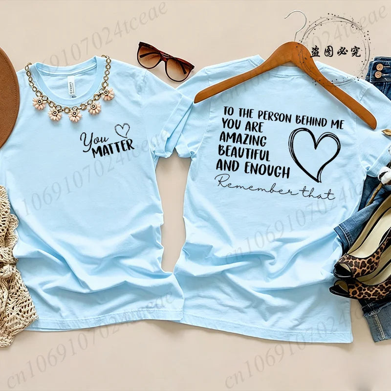 Fashion Women T Shirts Inspirational Quote Print Short Sleeve T-Shirt Dear Person Behind Me, You Matter Aesthetic Tee T-Shirts