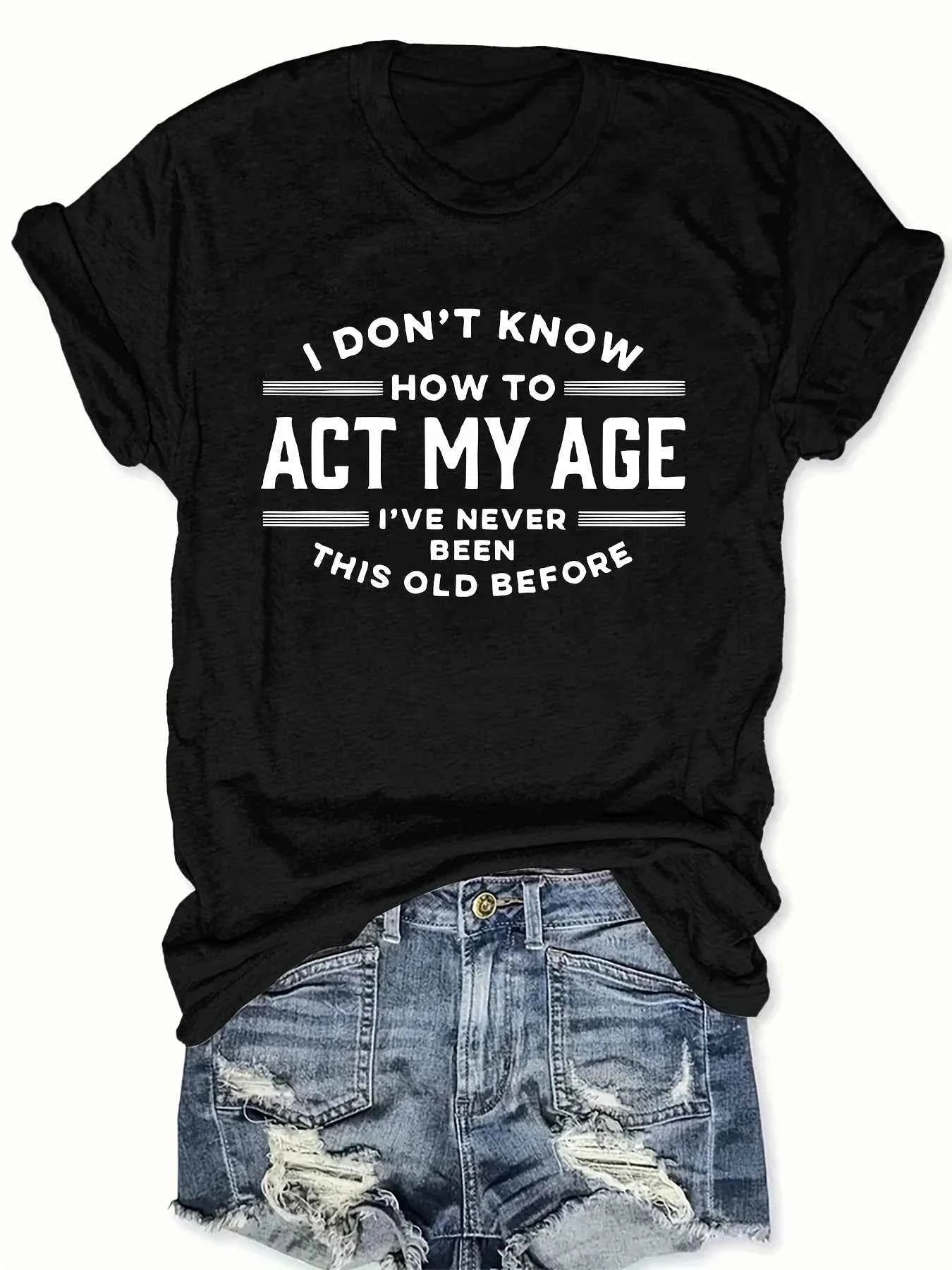 Act My Age Women's Tee - Funny Humorous Quote Black Casual Top