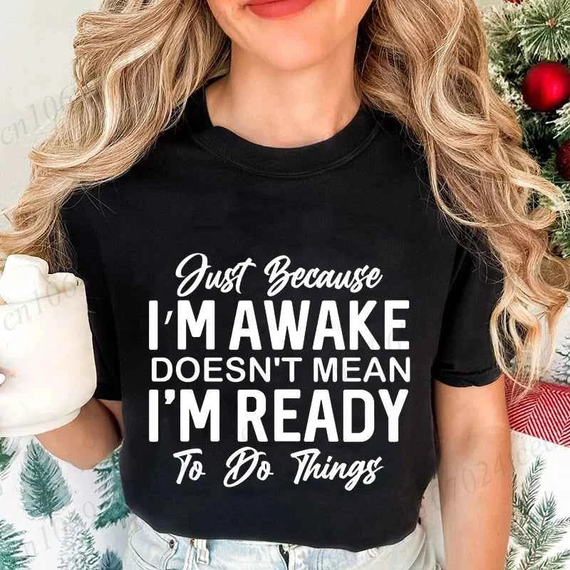 Just Because I'm Awake T-Shirts for Teens,Sarcastic Women T-shirt,Funny Saying Shirt,Sassy Attitude Drama Tees,Short Sleeve