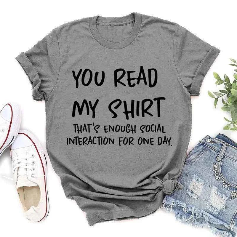 Funny You Read My Shirt Print T-shrits For Women Summer Short Sleeve Round Neck Cute Loose T-shirt Creative Personalized Tops