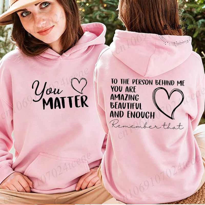Dear Person Behind Me, You Matter Print Women Hooded Hoodies Graphic Casual Sweatshirts Inspirational Quote Fleece Sportwears