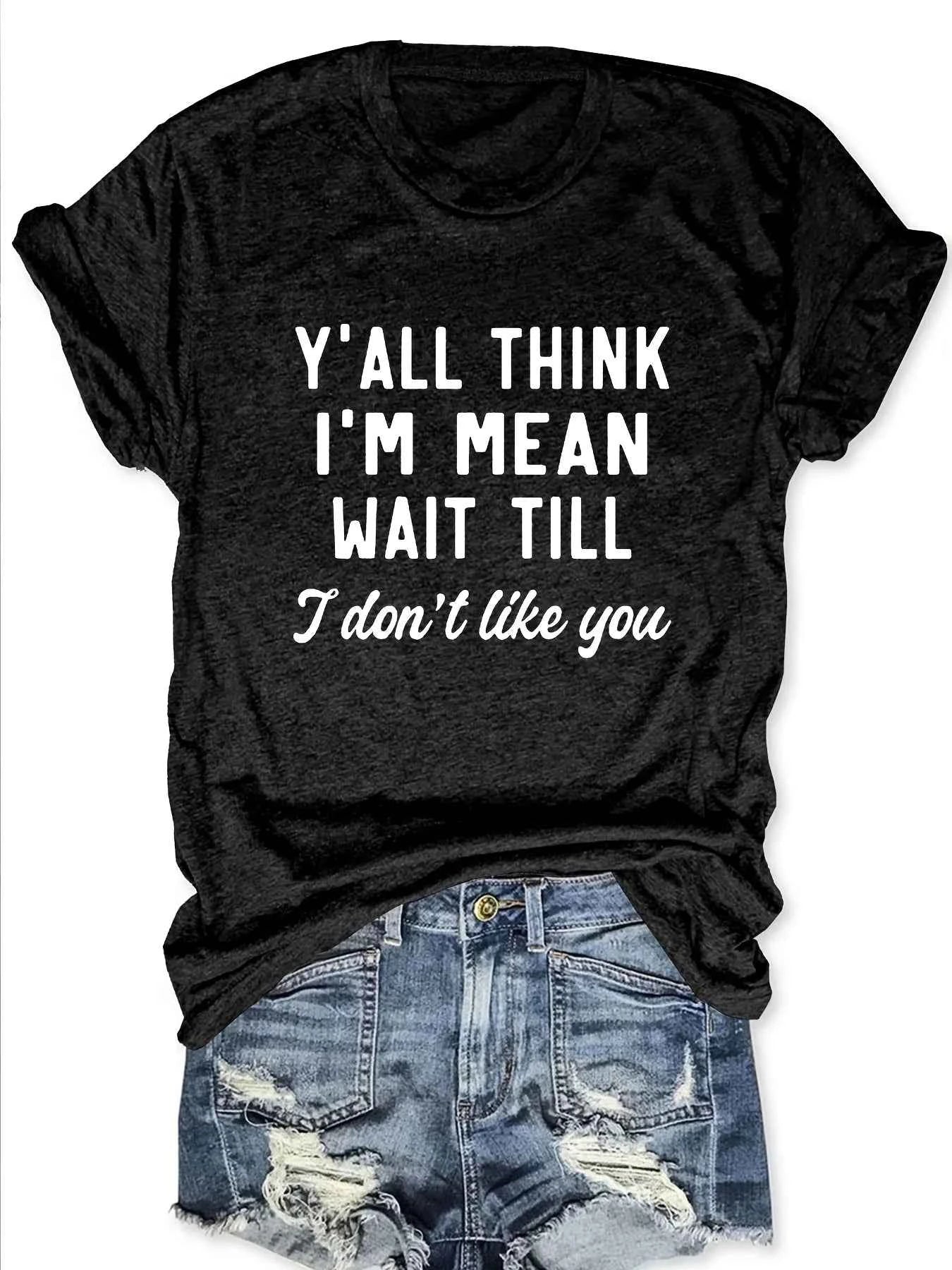 Y'all Think I'm Mean Wait Till I Don't Like You Women's Tee - Sassy Graphic, Casual Pink Top