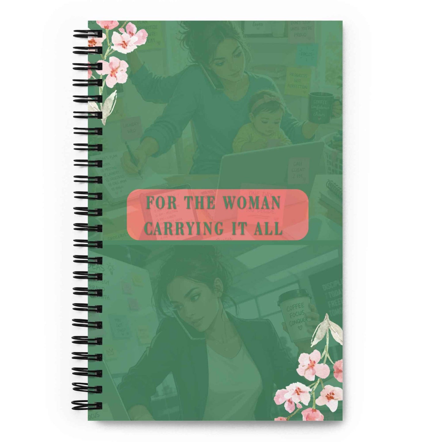 For The Woman Carrying It All Spiral notebook
