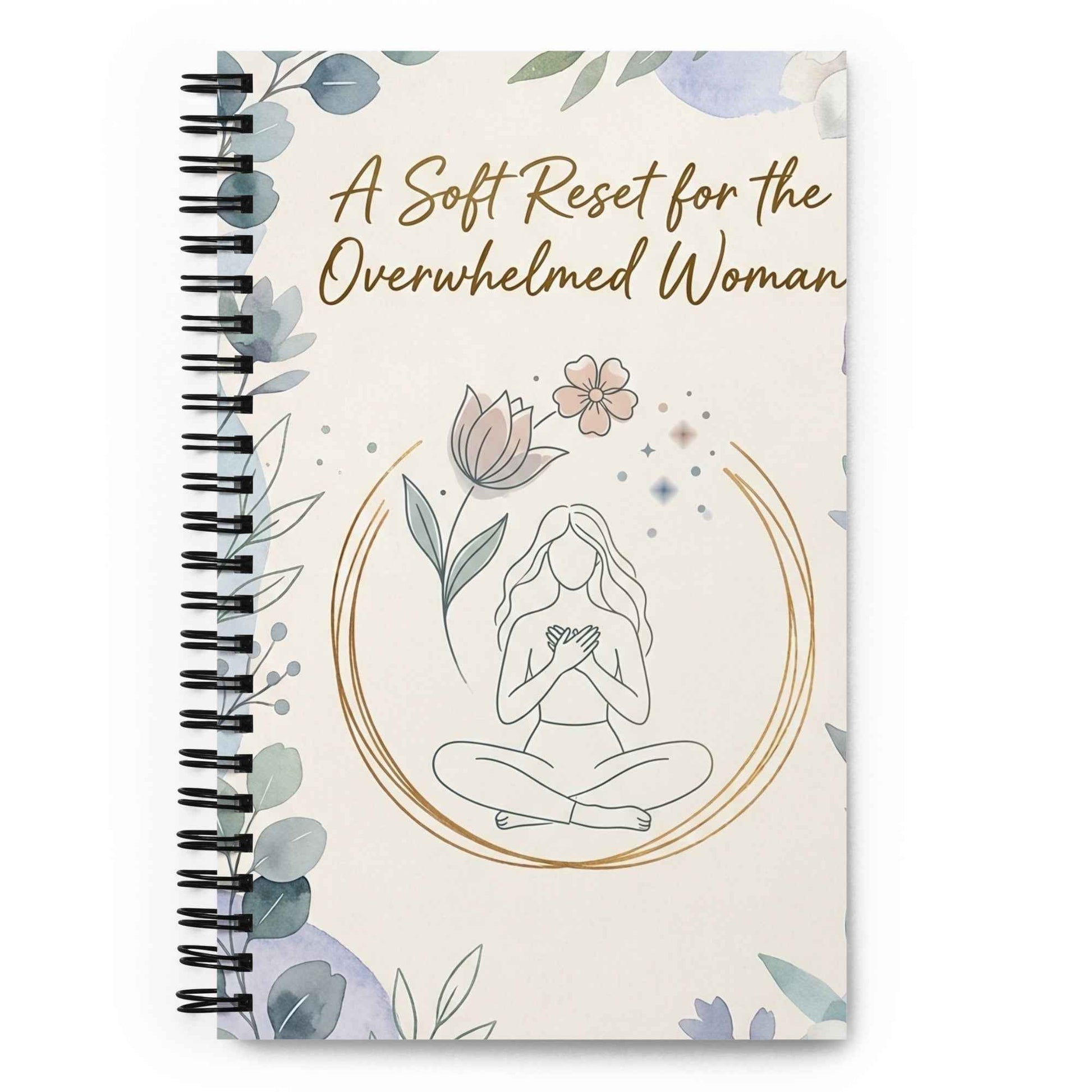 A soft reset for the overwhelmed women Spiral notebook